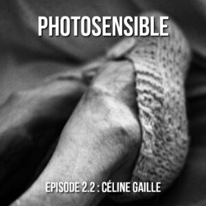 Episode #03 – Céline Gaille, Partie 2 : A la rencontre de l’autre