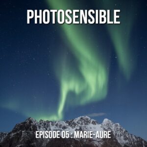 Episode #05 – Marie-Aure, photographe nomade