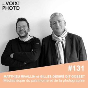 #131 Matthieu Rivallin & Gilles Désiré dit Gosset (MPP) Préserver et transmettre le patrimoine photographique