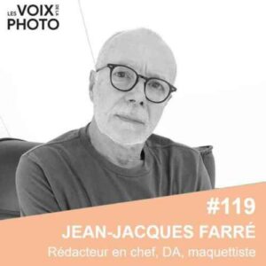 #119 Jean-Jacques Farré (Rédacteur en chef, éditeur, maquettiste) De Libération à LIKE : Une vie dédiée au photojournalisme et à l’édition [REPOST[