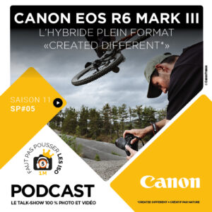 SPE 1105 – CANON EOS R6 MARK III, L&rsquo;HYBRIDE PLEIN FORMAT « CREATED DIFFERENT* »