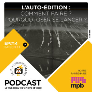 S1114 – L&rsquo;AUTO-ÉDITION : COMMENT FAIRE ? POURQUOI OSER SE LANCER ?