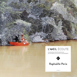 Podcast « L’Œil écoute » #47 | Raphaëlle Peria, engagée poétique, quand le blanc tient l’image.