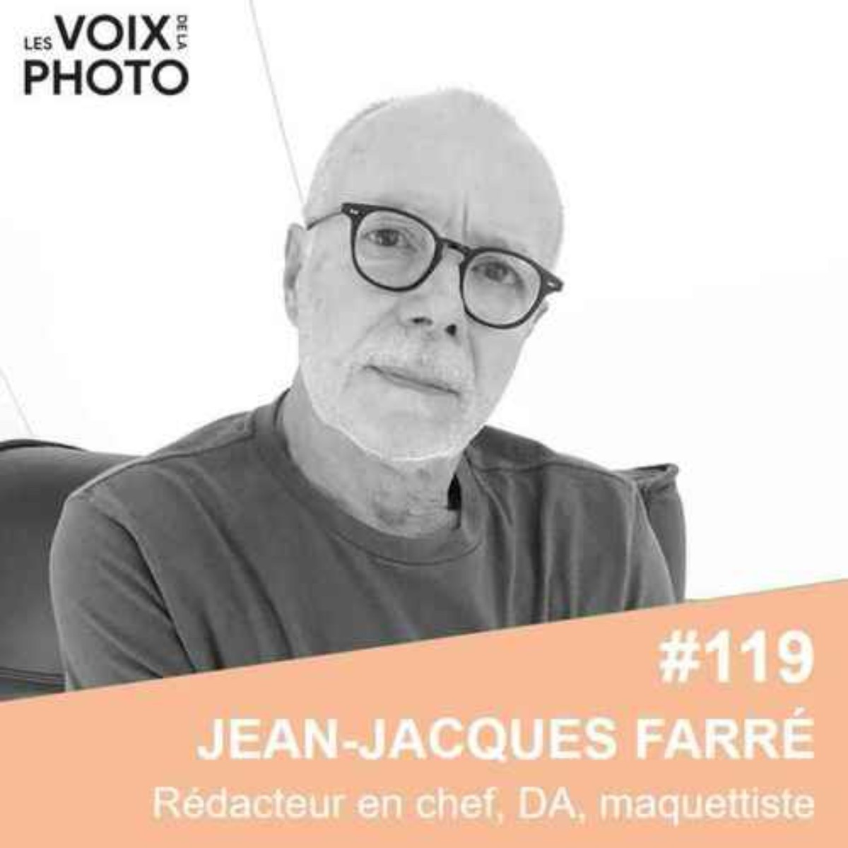 #119 Jean-Jacques Farré (Rédacteur en chef, éditeur, maquettiste) De Libération à LIKE : Une vie dédiée au photojournalisme et à l’édition [REPOST[