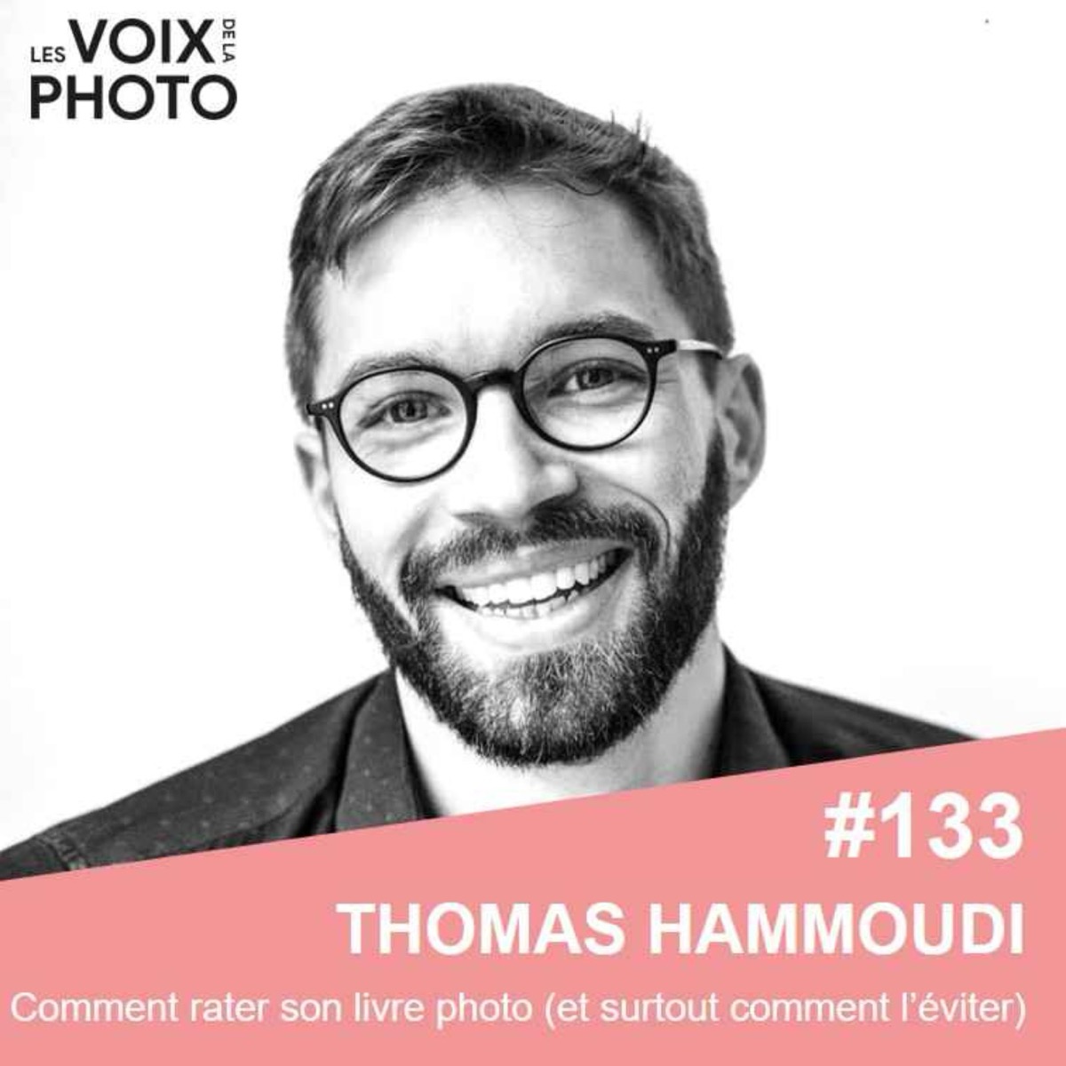 #133 Thomas Hammoudi (Photographe & auteur) Comment rater un livre photo (et l’éviter)