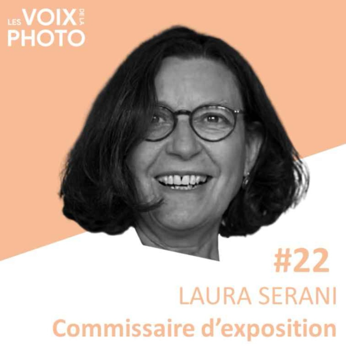 #22 Laura Serani (Commissaire d'exposition), podcast Les Voix de la Photo