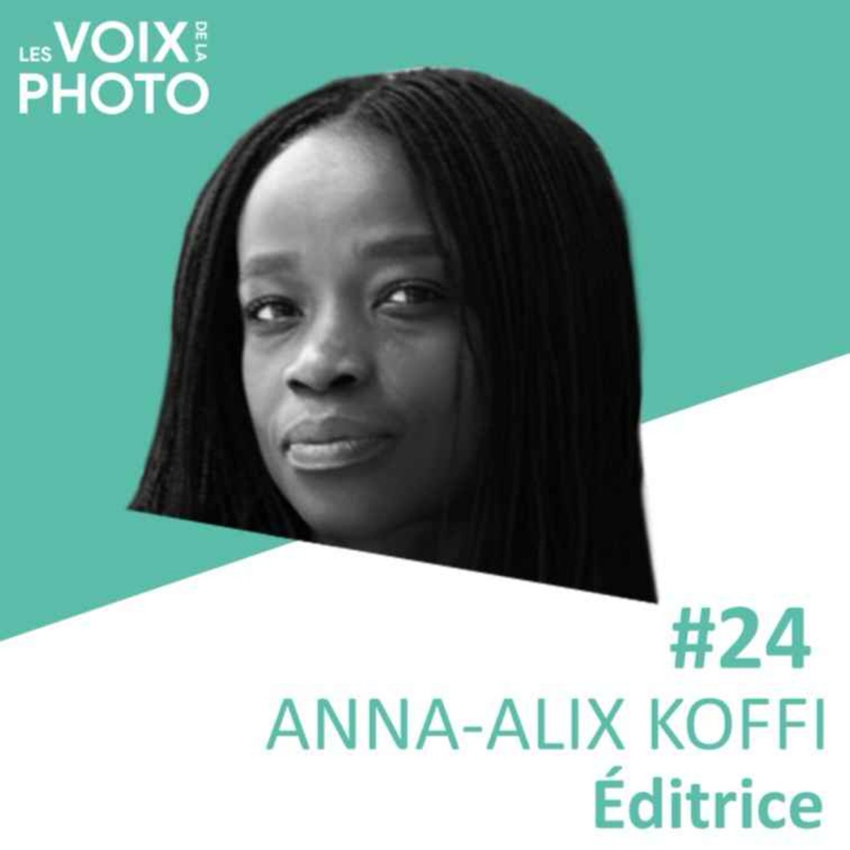 #24 Anna-Alix Koffi (Éditrice), podcast Les Voix de la Photo