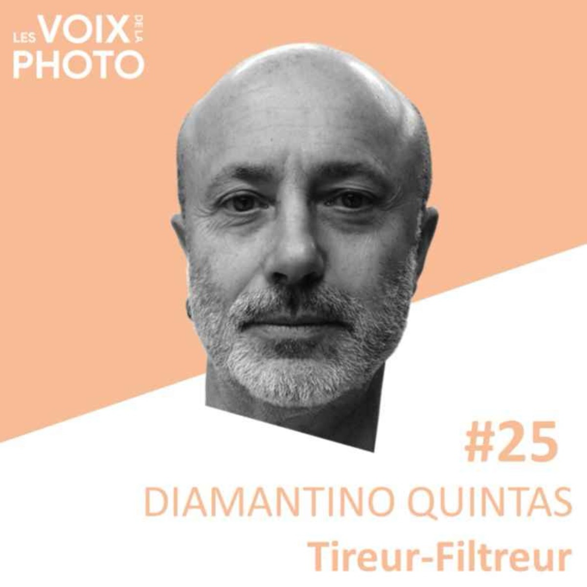 #25 Diamantino Quintas (Tireur-Filtreur), podcast Les Voix de la Photo