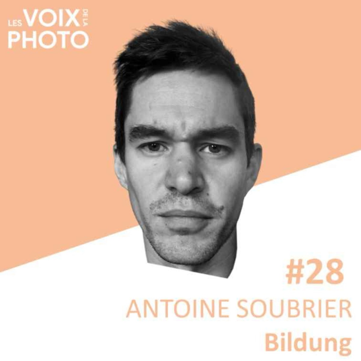 #28 Antoine Soubrier (Bildung), podcast Les Voix de la Photo