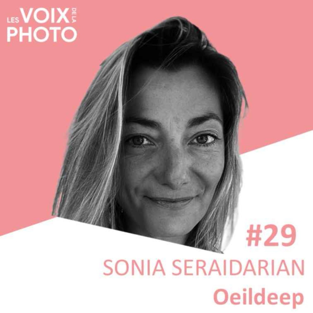 #29 Sonia Seraidarian (Oeildeep), podcast Les Voix de la Photo