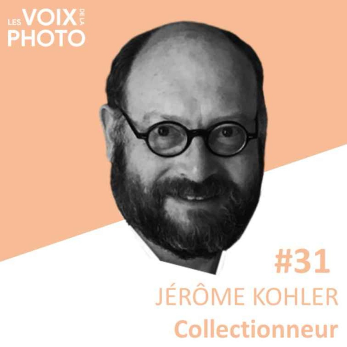 #31 Jérôme Kohler (Collectionneur), podcast Les Voix de la Photo