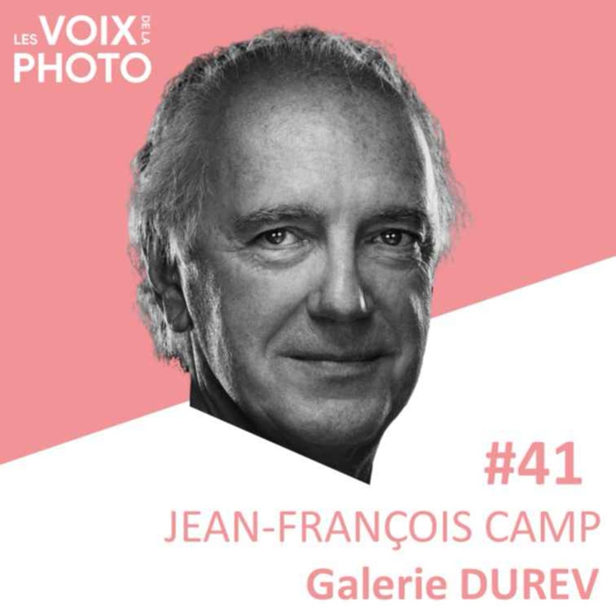 #41 Jean-François Camp (Galerie DUREV), podcast Les Voix de la Photo