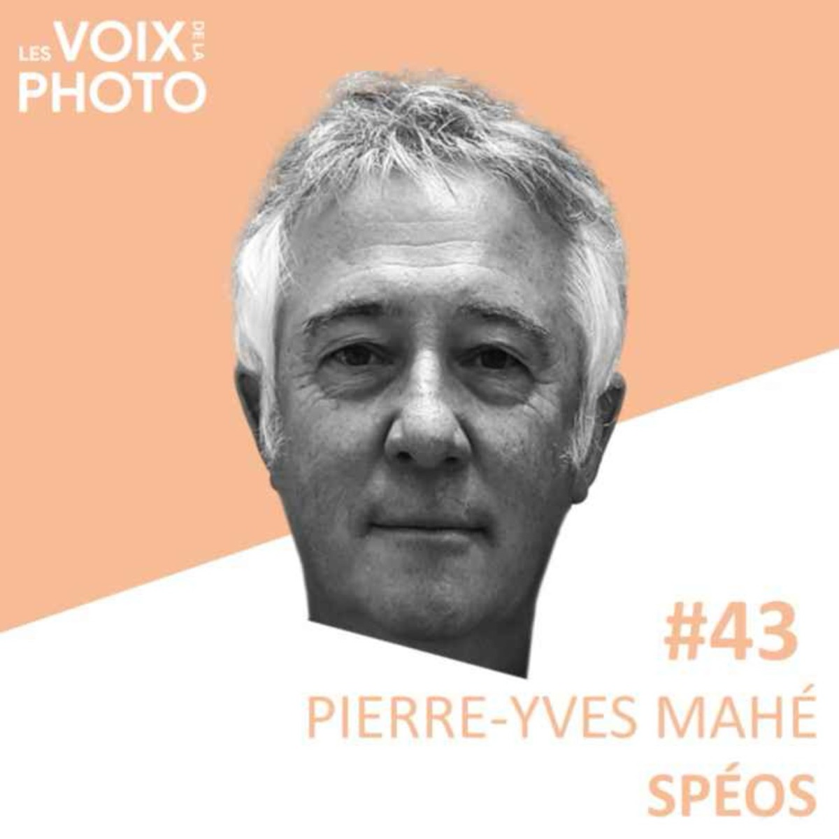 #43 Pierre-Yves Mahé (Spéos), podcast Les Voix de la Photo