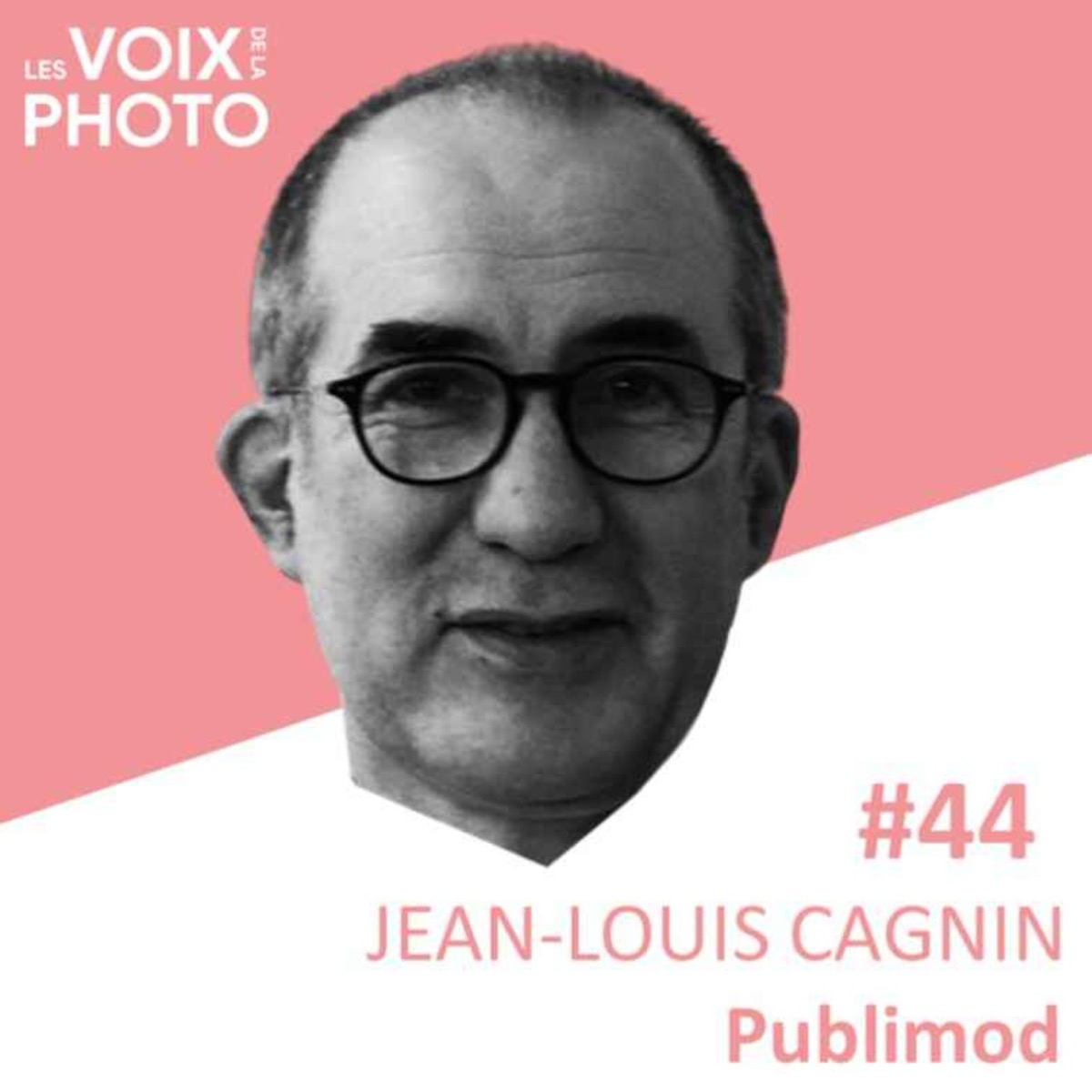 #44 Jean-Louis Cagnin (Publimod), podcast Les Voix de la Photo