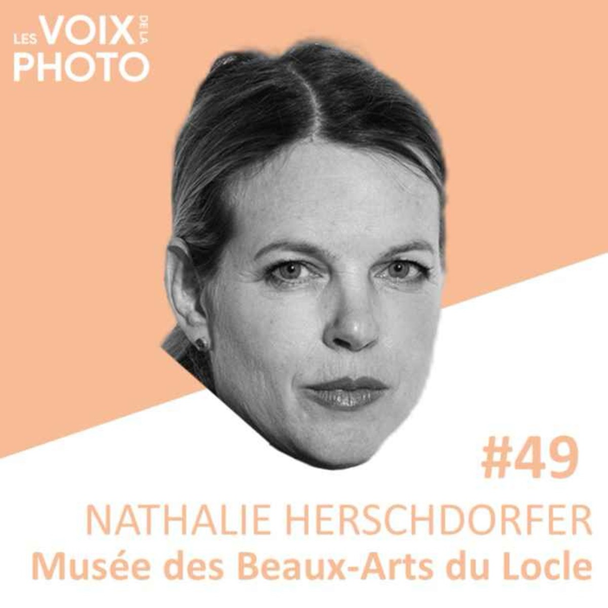#49 Nathalie Herschdorfer (Musée des Beaux Arts du Locle), podcast Les Voix de la Photo