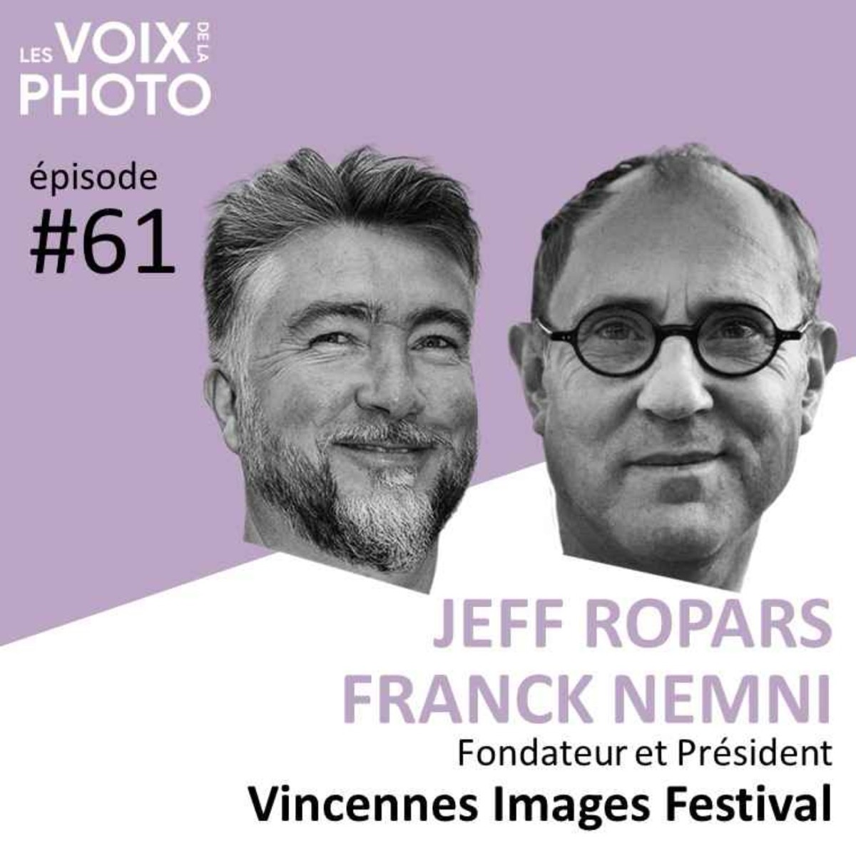 #61 Jeff Ropars et Franck Nemni (Vincennes Images Festival), podcast Les Voix de la Photo