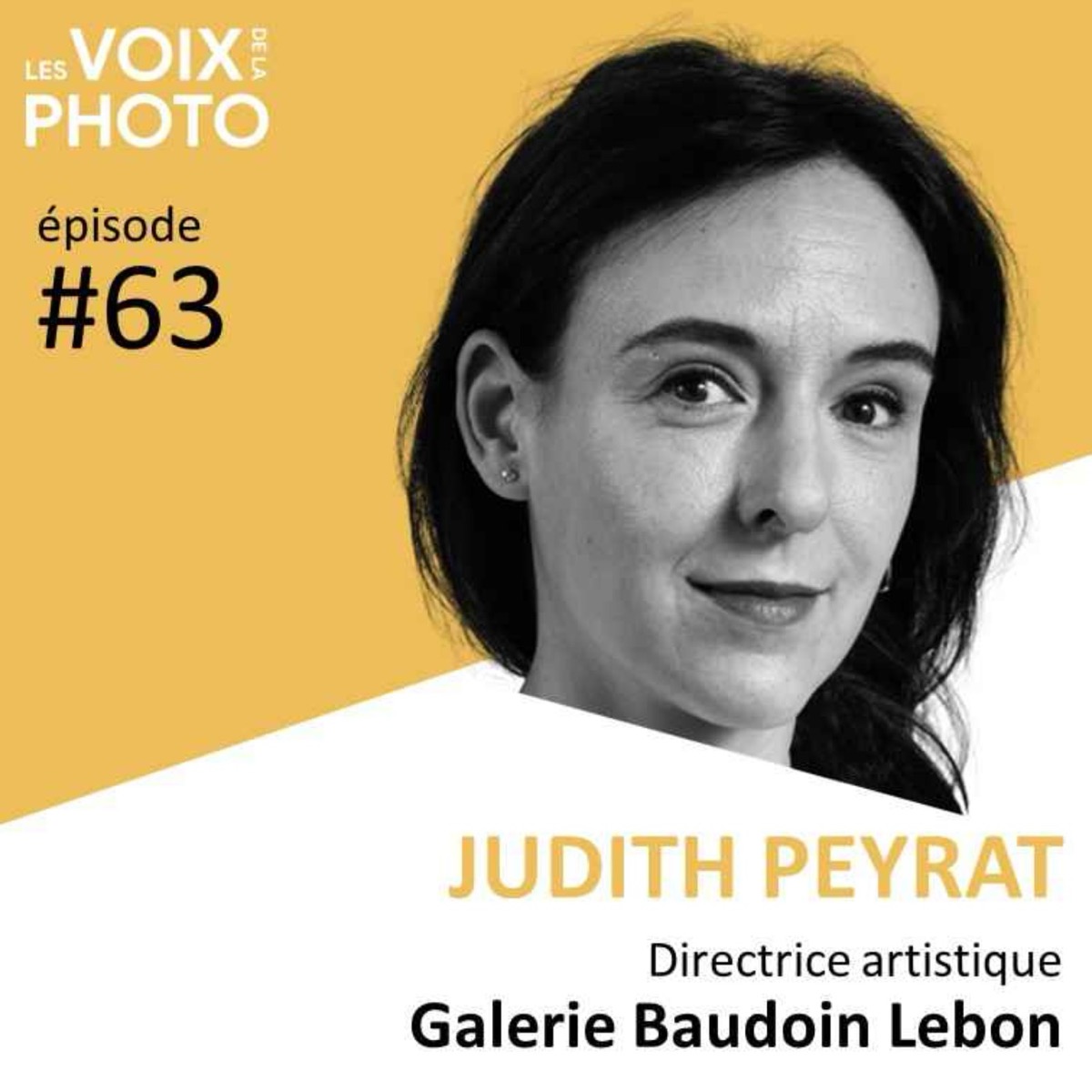 #63 Judith Peyrat (Galerie Baudoin Lebon), podcast Les Voix de la Photo