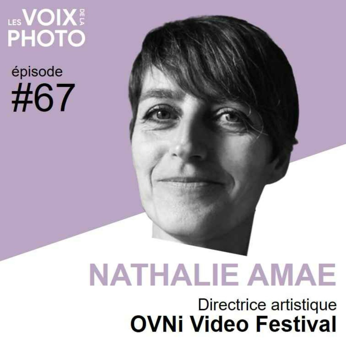 #67 Nathalie Amae (OVNi Video Festival), podcast Les Voix de la Photo