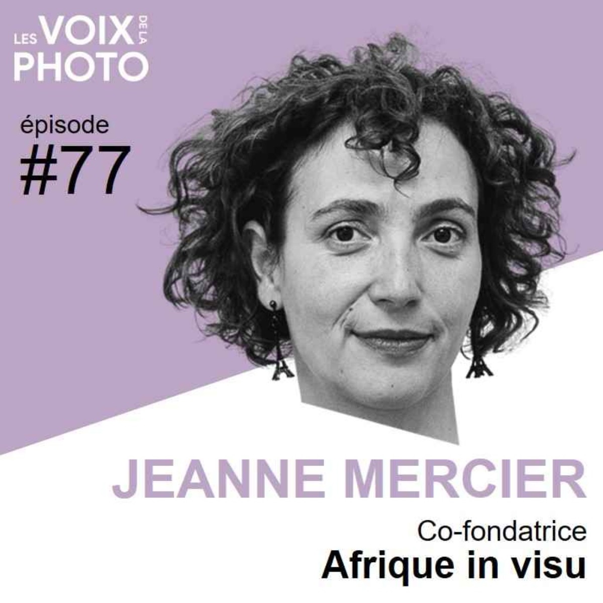 #77 Jeanne Mercier (Afrique in visu), podcast Les Voix de la Photo