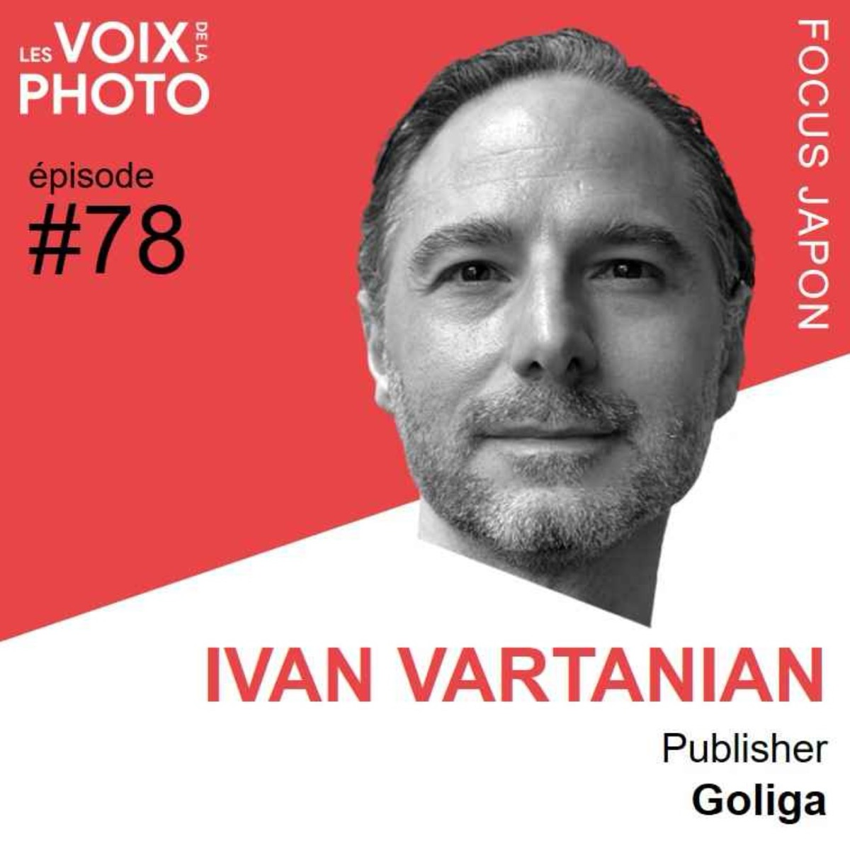 #78 Ivan Vartanian (Goliga) ENGLISH EPISODE, podcast Les Voix de la Photo