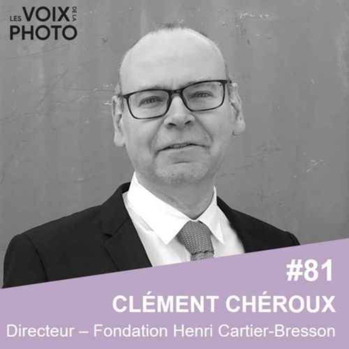 #81 Clément Chéroux (Fondation Henri Cartier-Bresson) [REPOST]