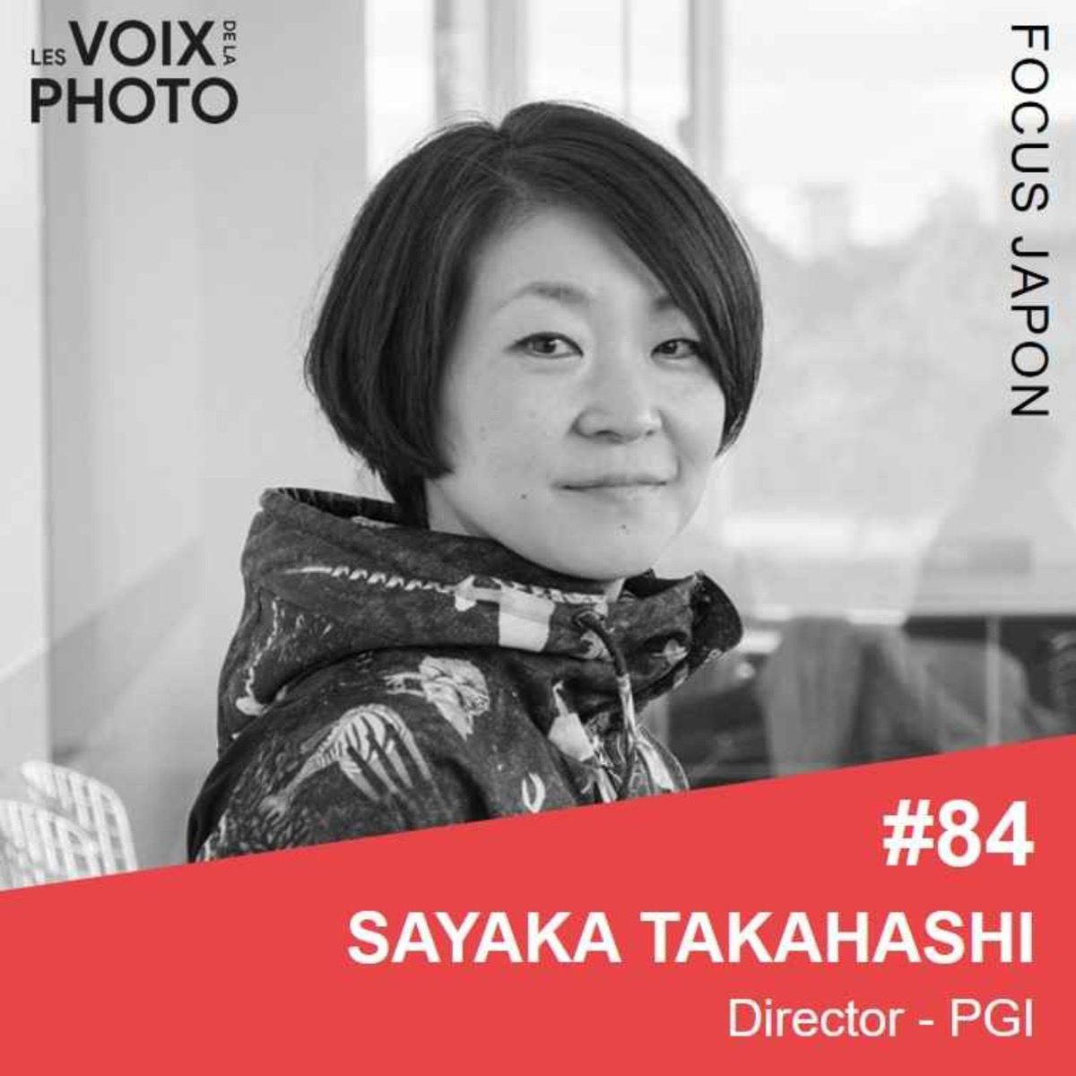 #84 Sayaka Takahashi (PGI) ENGLISH EPISODE, podcast Les Voix de la Photo