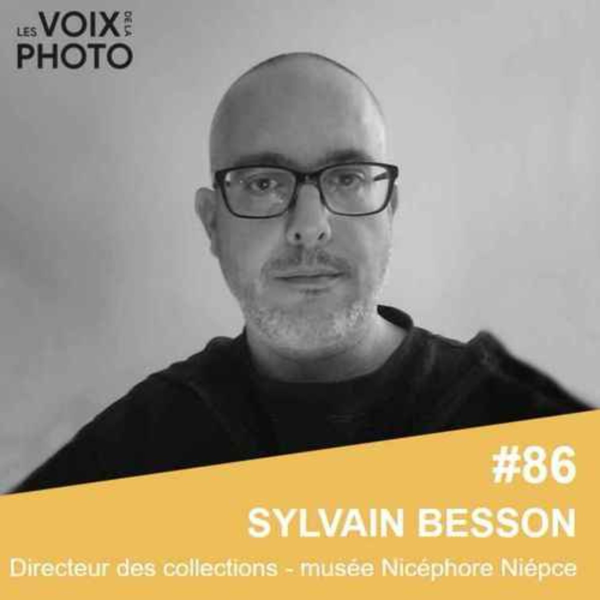 #86 Sylvain Besson (musée Nicéphore Niépce) [REPOST]