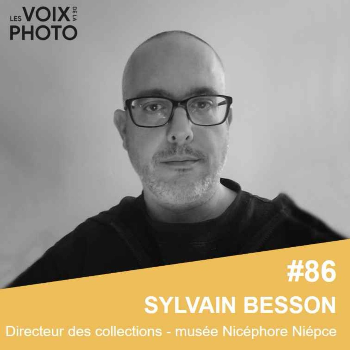 #86 Sylvain Besson (musée Nicéphore Niépce), podcast Les Voix de la Photo