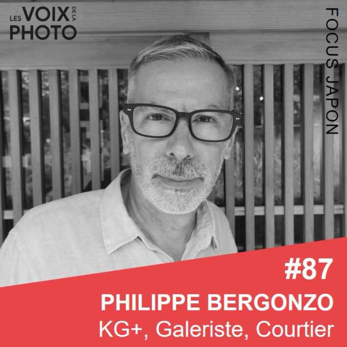 #87 Philippe Bergonzo (KG+, Galerie Tsubomido), podcast Les Voix de la Photo