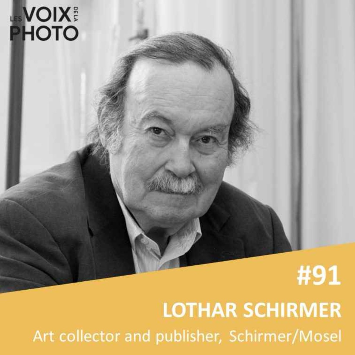 #91 Lothar Schirmer (Art Collector & Publisher) ENGLISH EPISODE, podcast Les Voix de la Photo