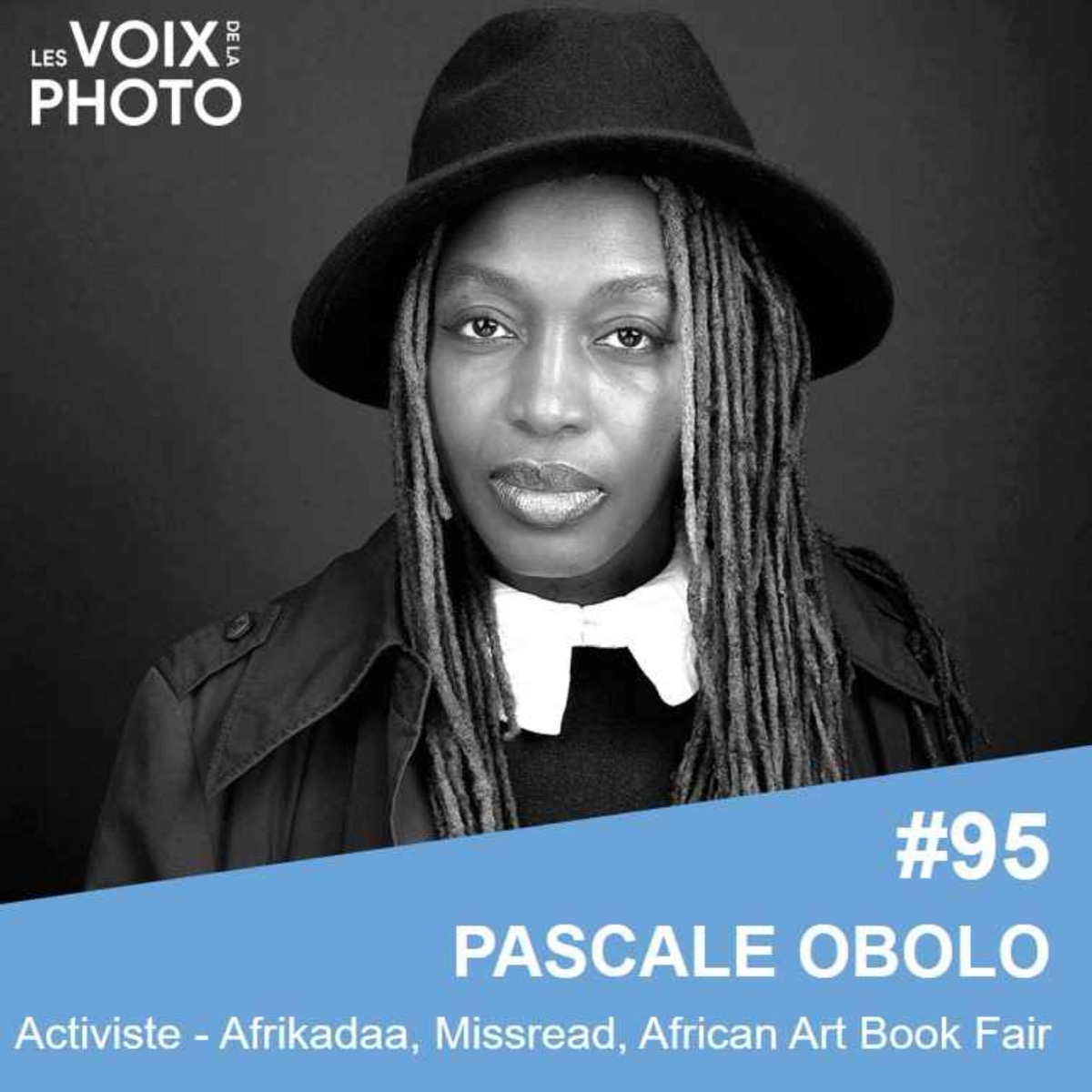 #95 Pascale Obolo (Afrikadaa, African Art Book Fair et Missread), podcast Les Voix de la Photo