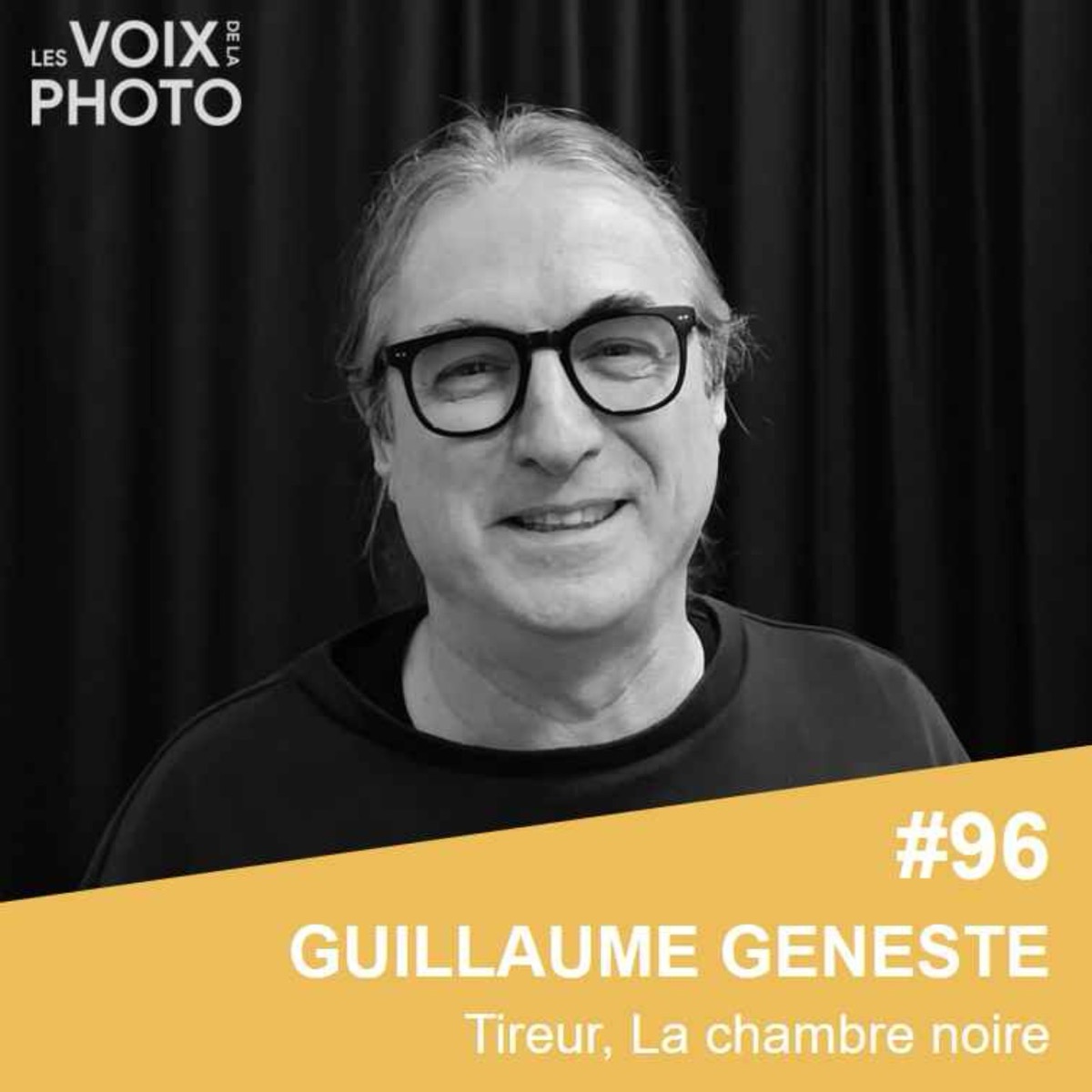 #96 Guillaume Geneste (La chambre noire), podcast Les Voix de la Photo