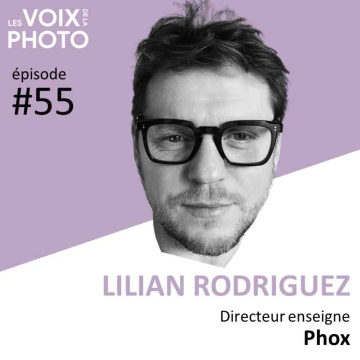 A SUPPRIMER - #55 Lilian Rodriguez (Phox), podcast Les Voix de la Photo