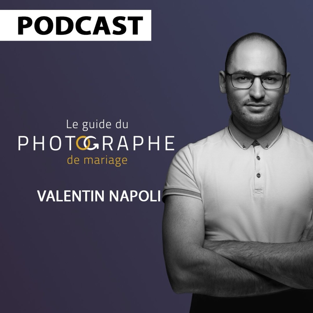 Avoir un style “sur-mesure” en photographie avec Valentin Napoli, podcast le Guide du Photographe de Mariage