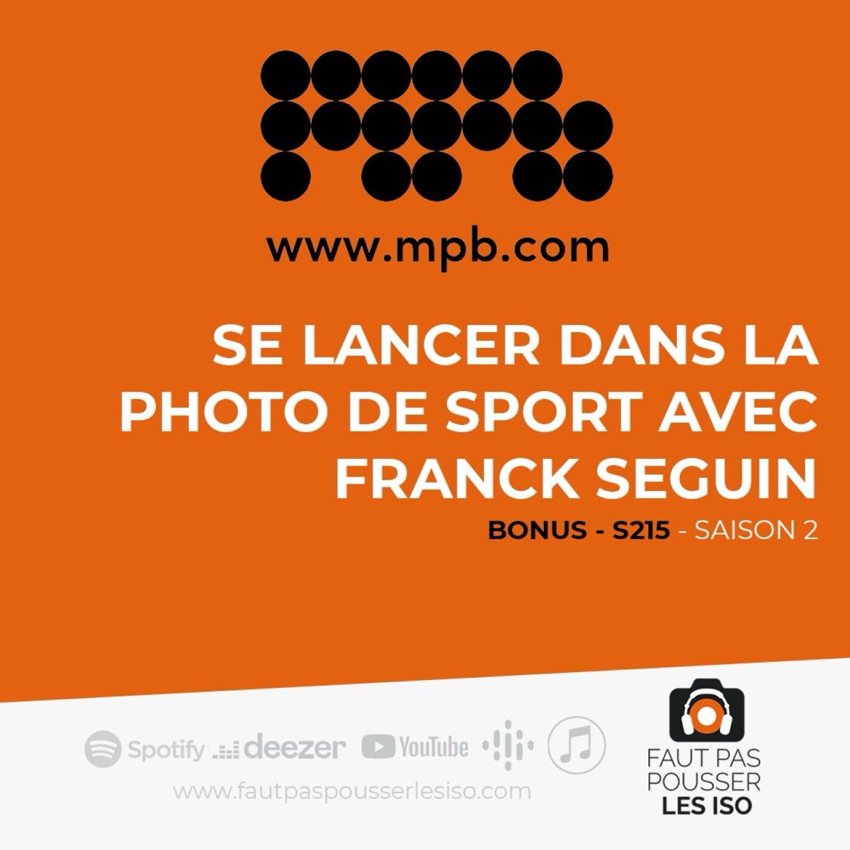 BONUS - S215 - Se lancer dans la photo de sport avec Franck Seguin, podcast Faut Pas Pousser Les ISO