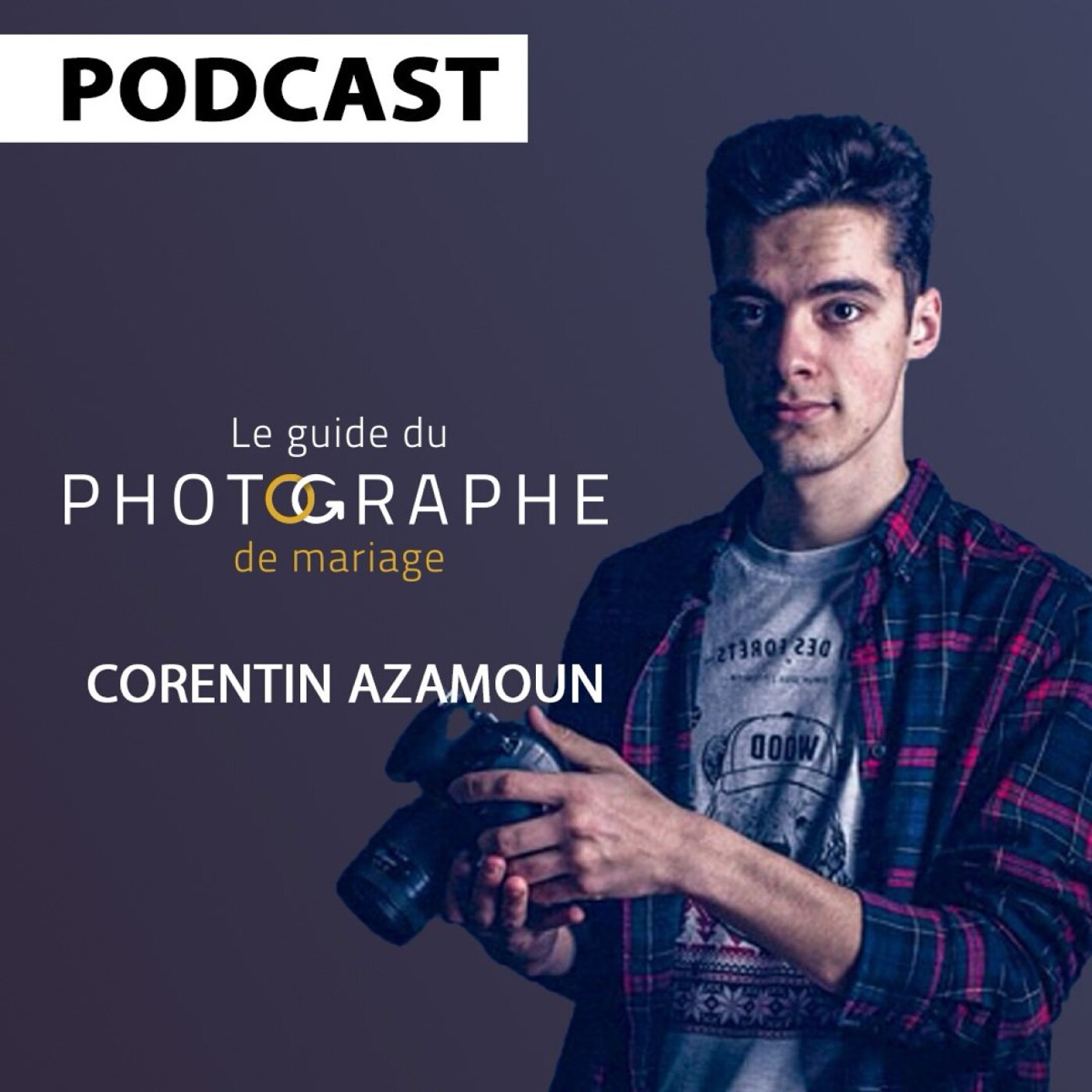 Devenir photographe de mariage à 19 ans avec Corentin Azamoun, podcast le Guide du Photographe de Mariage