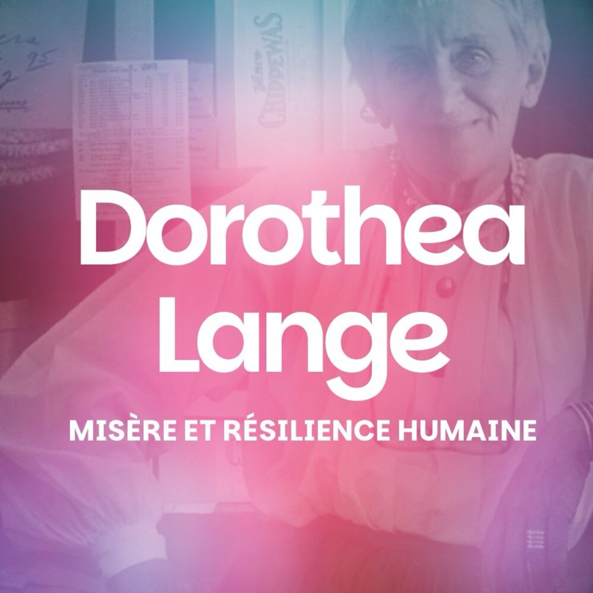 Dorothea Lange : l’œil de la Grande Dépression... et même au-delà !