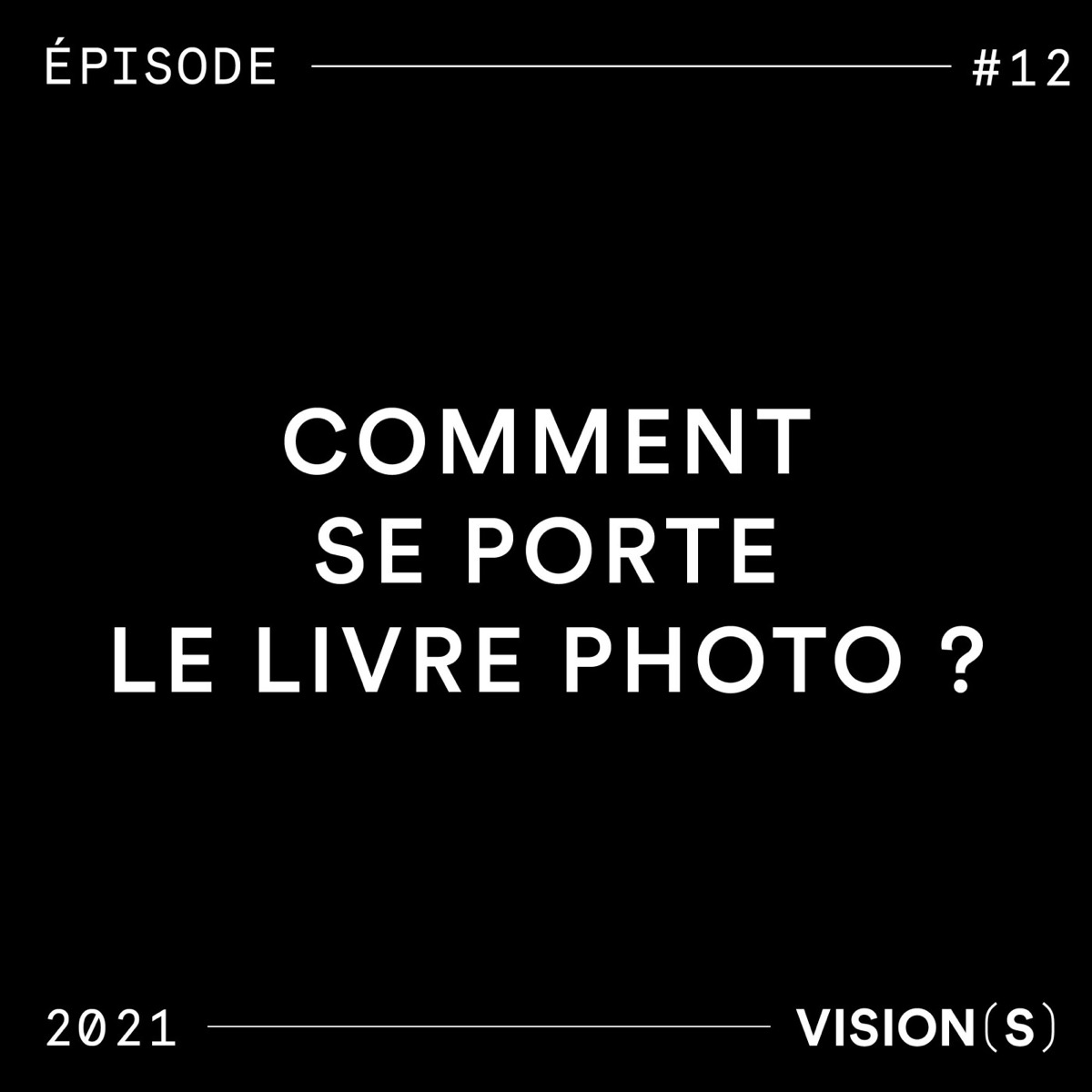 EPISODE #12 - Comment se porte le livre photo ?, podcast Vision(s)