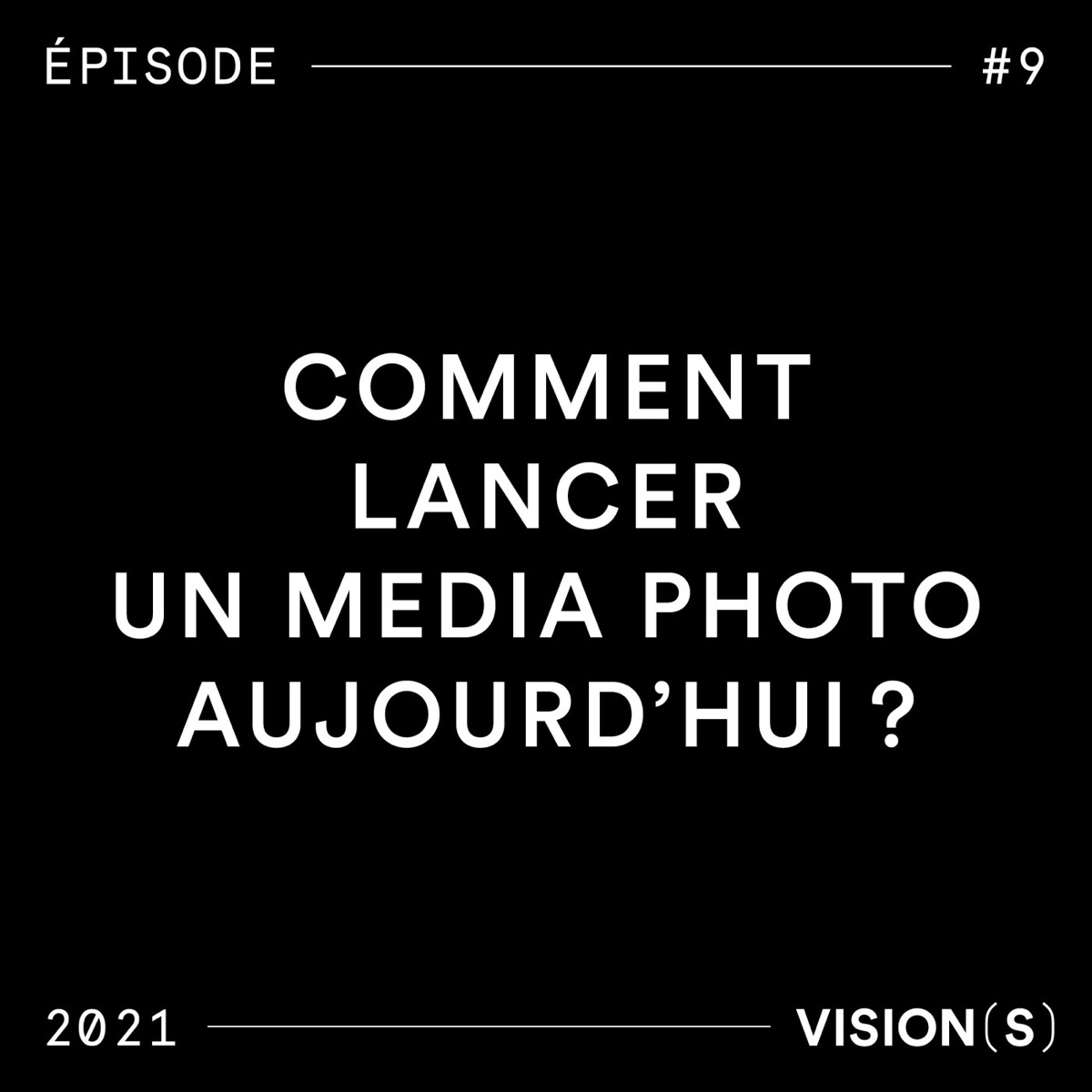 EPISODE #9 - Comment lancer un média photo aujourd'hui ?, podcast Vision(s)