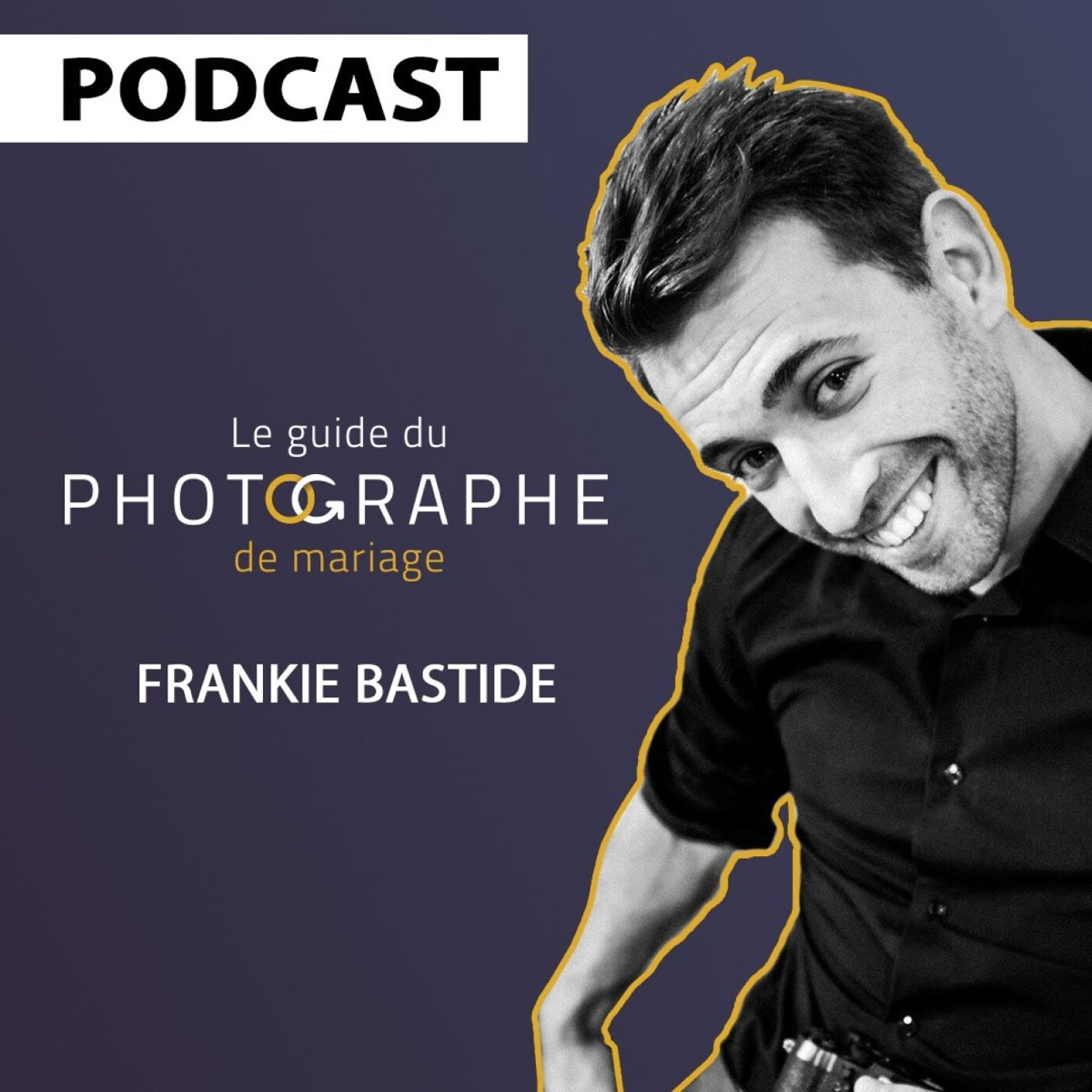 Être un photographe exigeant et rechercher la perfection avec Frankie Bastide, podcast le Guide du Photographe de Mariage
