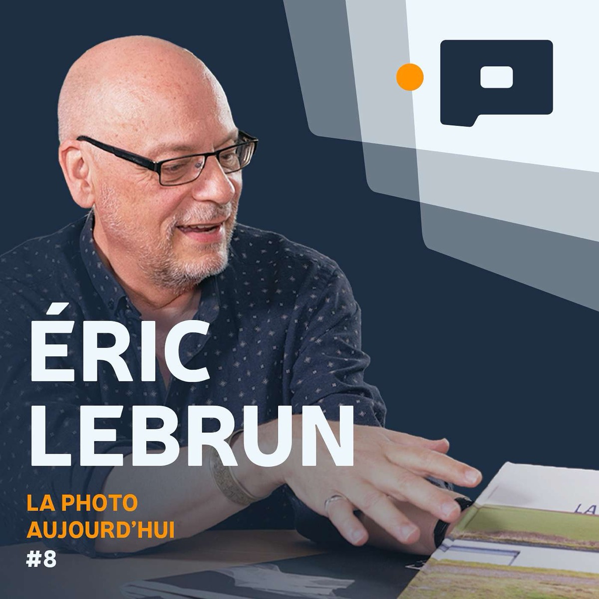 Faire un livre de photographie avec Eric Lebrun – Editions Lightmotiv – La Photo Aujourd&rsquo;hui #8