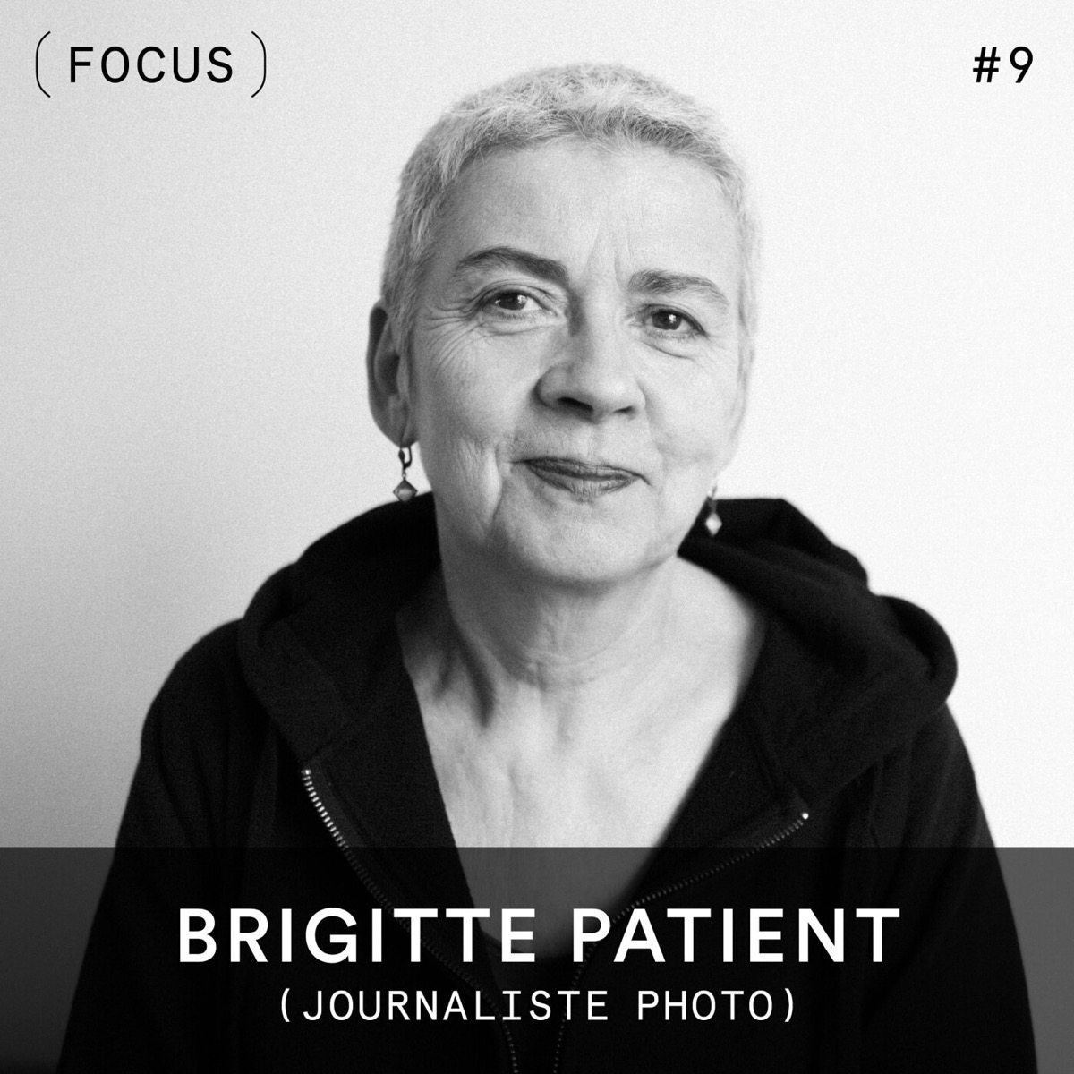 FOCUS #9 - Brigitte Patient (journaliste photo), podcast Vision(s)