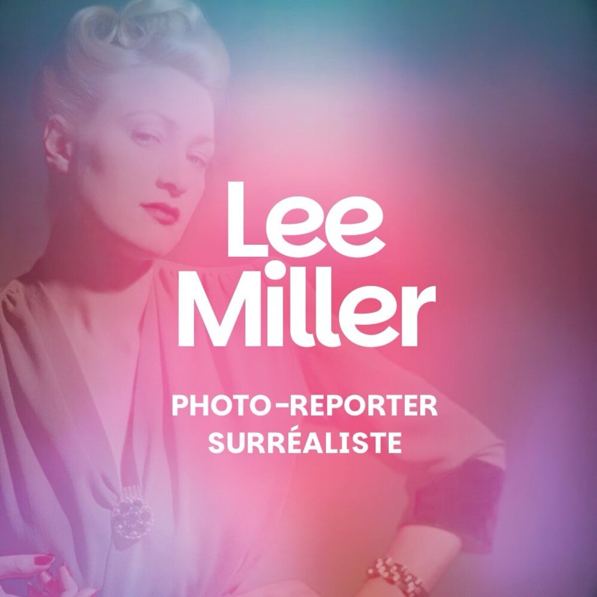Lee Miller : modèle, muse, surréaliste et correspondante de guerre