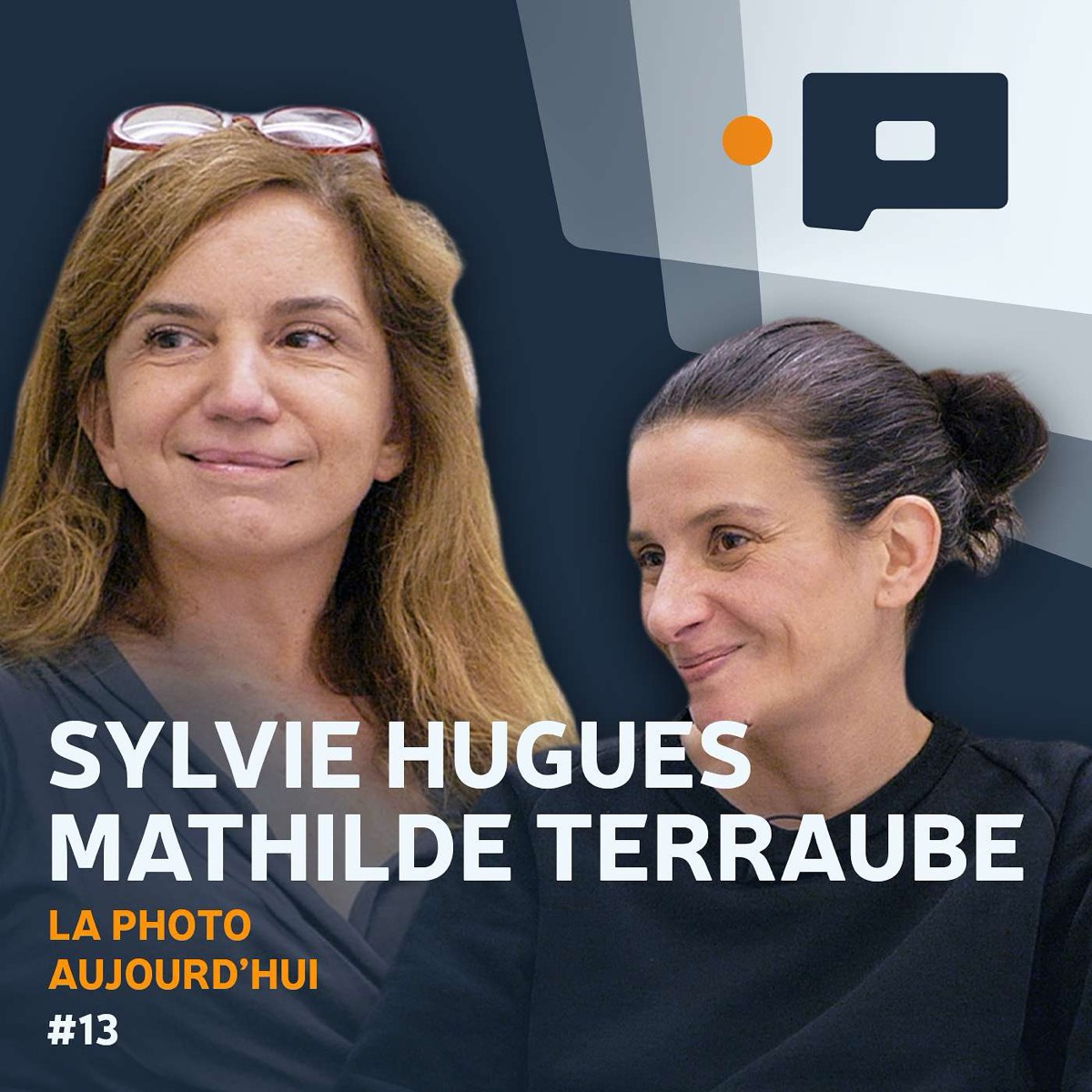 Organiser un festival photo avec Sylvie Hugues et Mathilde Terraube - La Photo Aujourd'hui #13, podcast La Photo Aujourd'hui