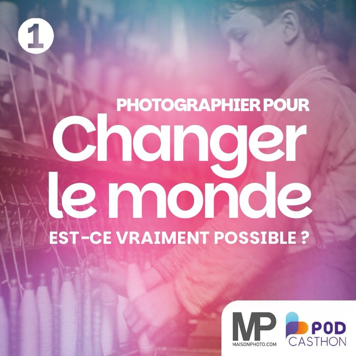 Photographier pour Changer le Monde (1/3) : Lewis Hine – Maison de la Photo / Podcasthon