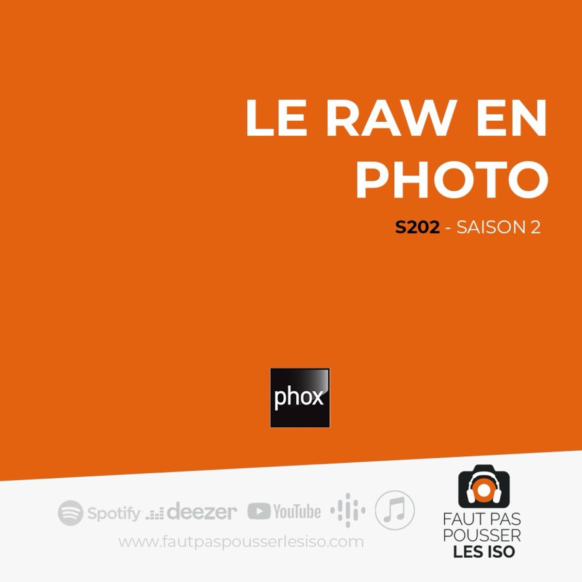 S202 - Le RAW en photo, podcast Faut Pas Pousser Les ISO