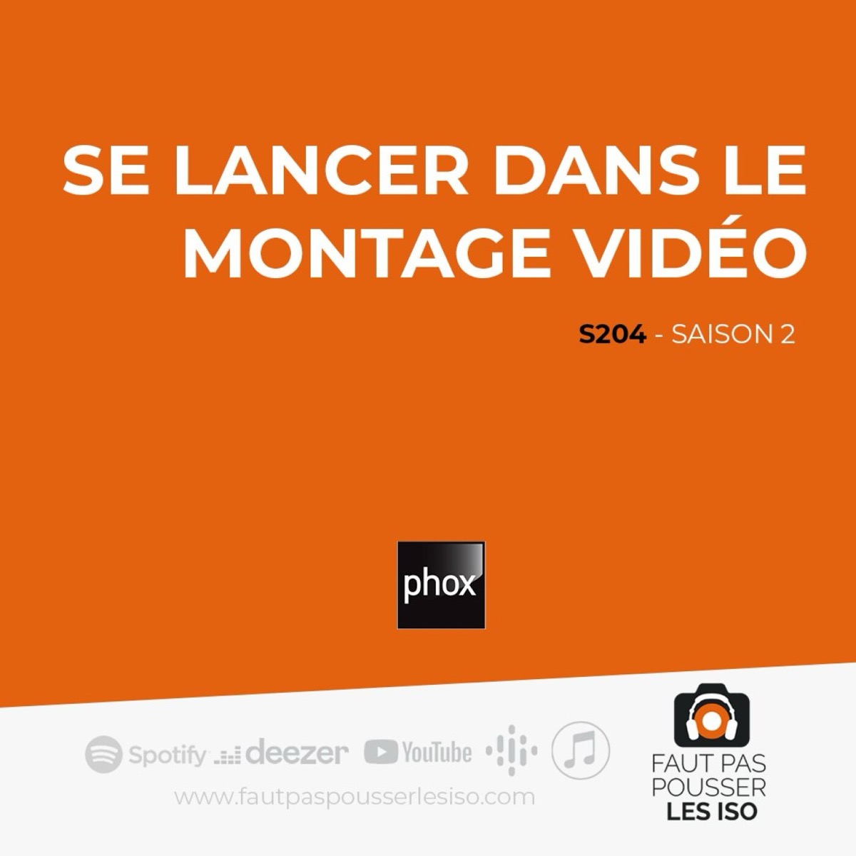 S204 - Se lancer dans le montage vidéo, podcast Faut Pas Pousser Les ISO