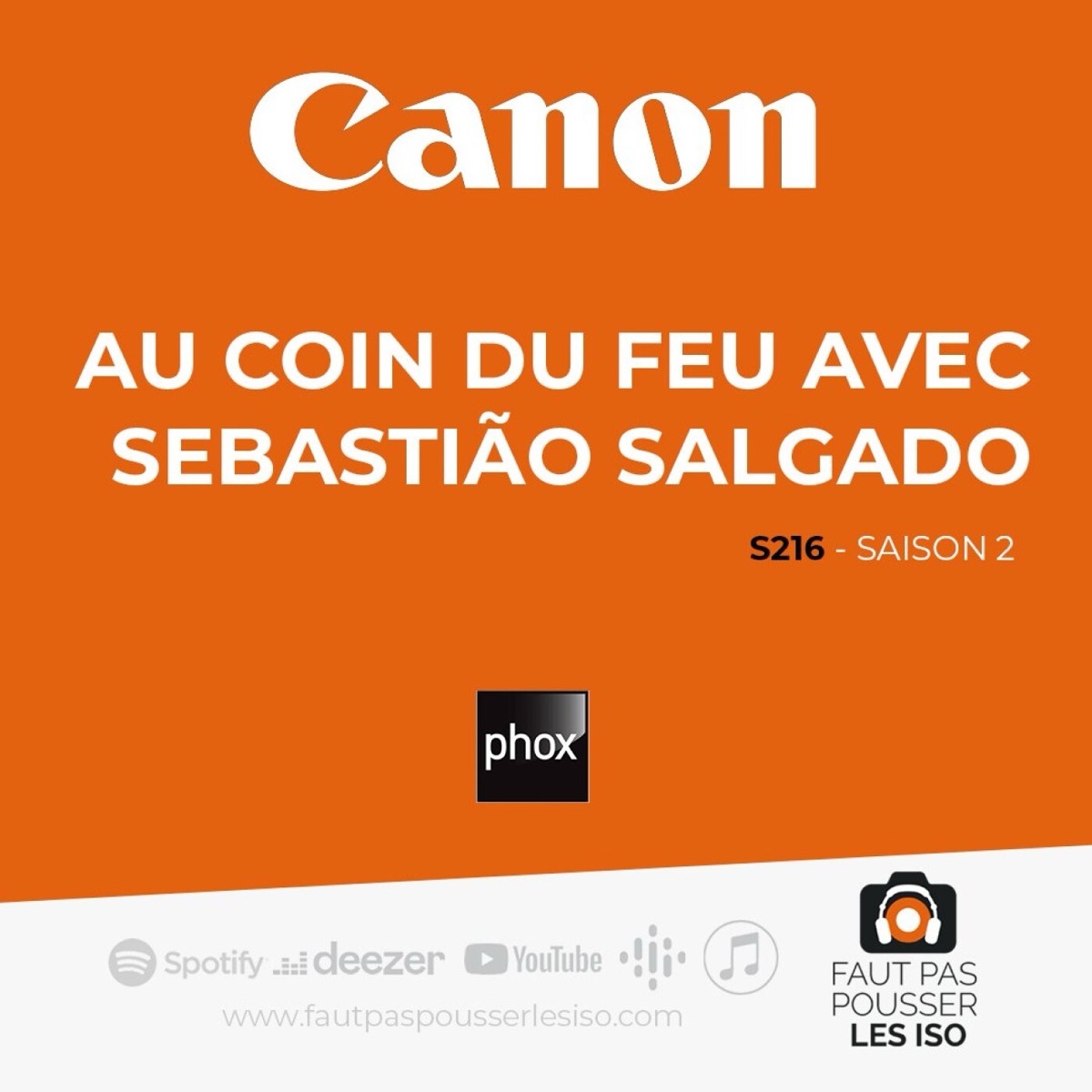 S216 - Au coin du feu avec Sebastião Salgado, podcast Faut Pas Pousser Les ISO