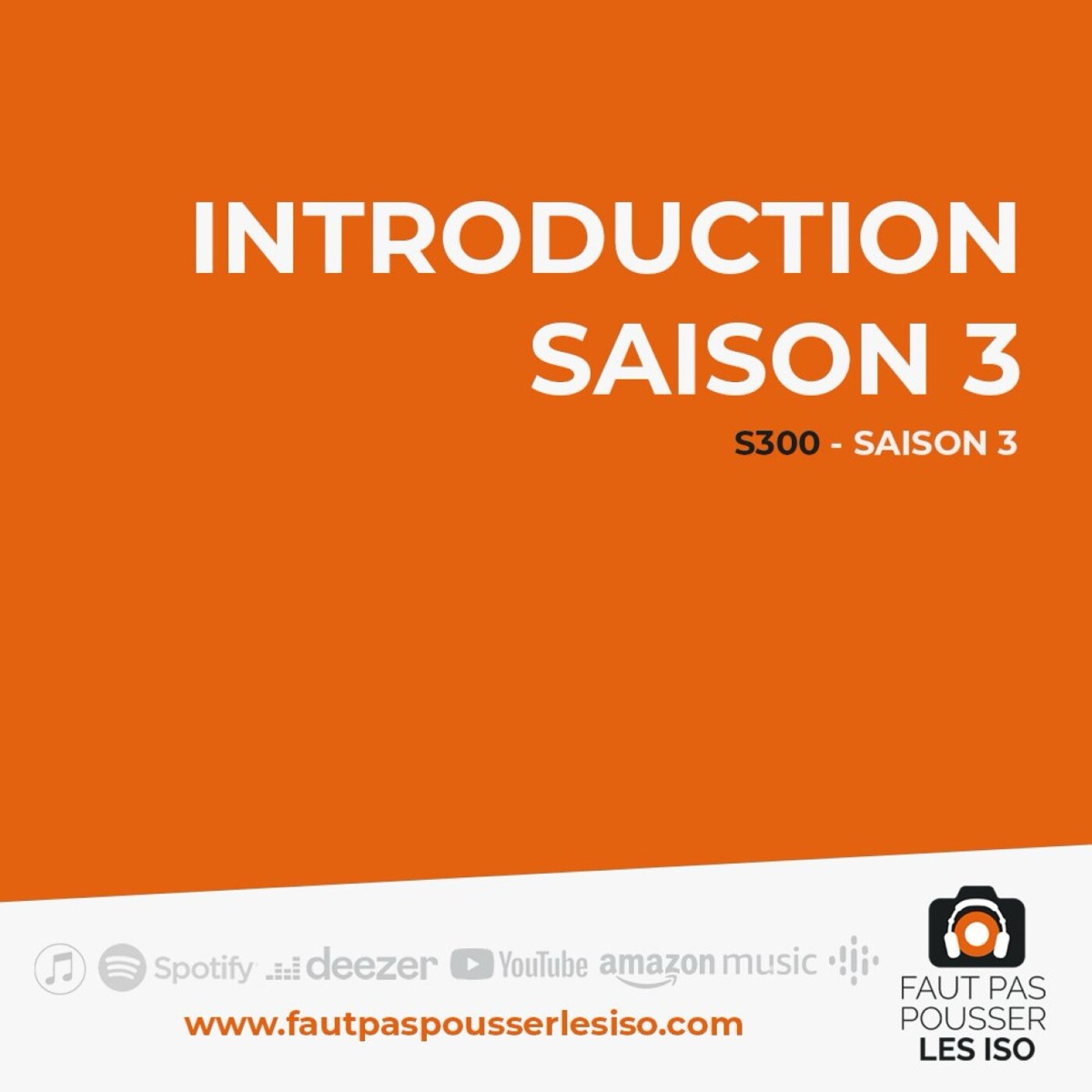 S300 - Introduction Saison 3, podcast Faut Pas Pousser Les ISO