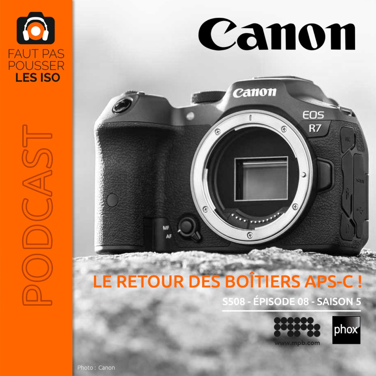 S508 - Le retour des boîtiers APS-C !, podcast Faut Pas Pousser Les ISO